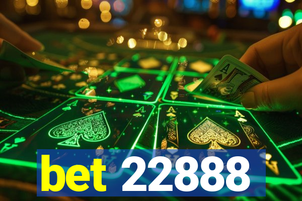 bet 22888